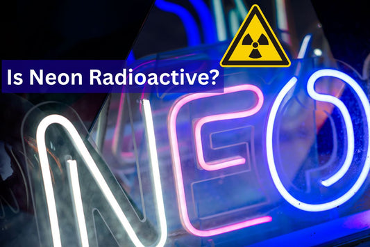 Is Neon Radioactive? Facts You Need to Know