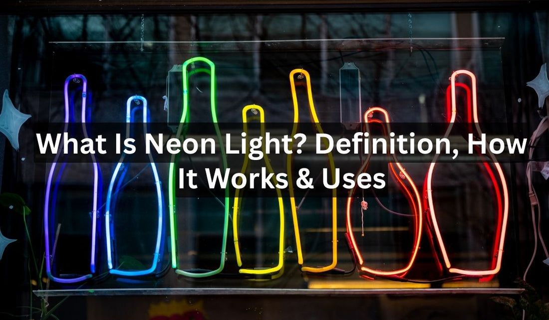 What Is Neon Light? Definition, How It Works & Uses