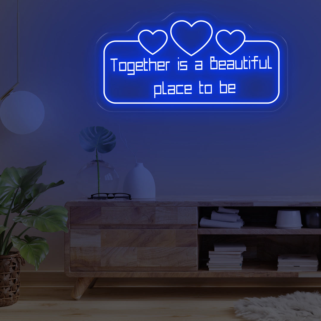 Together Is A Beautiful Place To Be - Neon Lights - One Neon Signs 