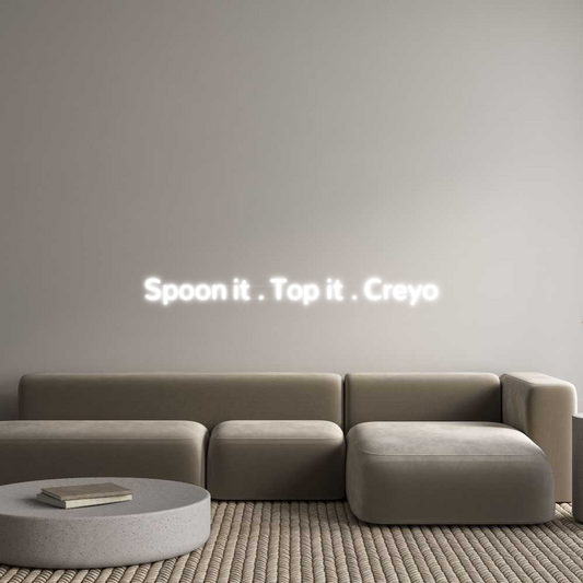 Custom Neon: Spoon it . To...